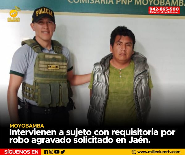  Moyobamba | Intervienen a sujeto con requisitoria por robo agravado solicitado en Jaén.
