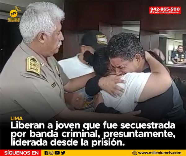  Lima | Liberan a joven que fue secuestrada por banda criminal, presuntamente, liderada desde la prisión.