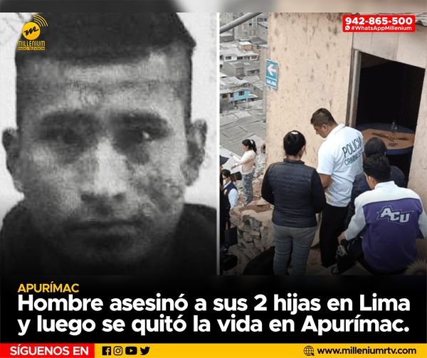  Apurimac | Hombre asesinó a sus 2 hijas en Lima y luego se quitó la vida en Apurimac.