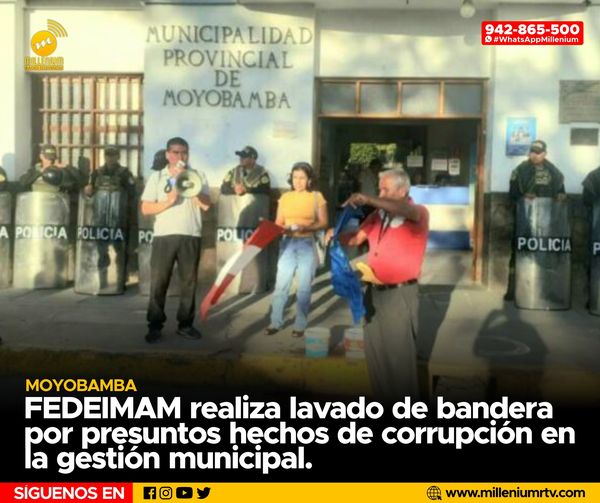  Moyobamba | FEDEIMAN realiza lavado de bandera por presuntos hechos de corrupción en la gestión municipal.